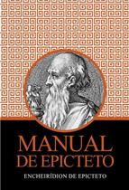 Livro Manual de Epiteto - Encheirídion de Epicteto - PÉ DA LETRA