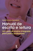 Livro - Manual de escrita e leitura: Um guia de ensino integrado para pais e professores