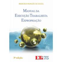 Livro - Manual de execução trabalhista Expropriação - LTr Editora