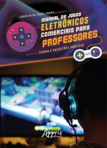 Livro - Manual de jogos eletrônicos comerciais para professores: teoria e sugestões práticas