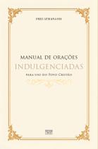 Livro - Manual de Orações Indulgenciadas para uso do Povo Cristão