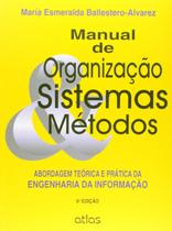Livro - Manual De Organização, Sistemas E Métodos: Abordagem Teórica E Prática Da Engenharia Da Informação