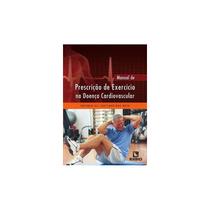 Livro - Manual de Prescrição de Exercício na Doença Cardiovascular - Castinheiras Neto - Rúbio