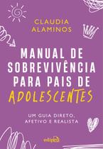 Livro - Manual de sobrevivência para pais de adolescentes: um guia direto, afetivo e realista