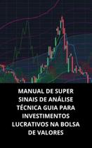 Livro manual de super sinais de análise técnica guia para investimentos lucrativos na bolsa de valores - DUKE EDITORA
