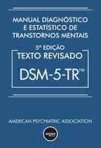 Livro - Manual Diagnóstico e Estatístico de Transtornos Mentais - DSM-5-TR Livro - Manual Diagnóstico e Estatístico de Transtornos Mentais - DSM-5-TR
