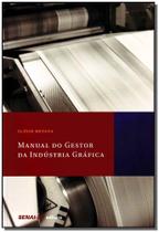Livro - Manual do Gestor da Indústria Gráfica - SENAI