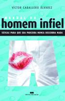Livro - MANUAL DO HOMEM INFIEL - Táticas para que sua parceira nunca descubra nada