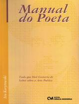Livro - Manual Do Poeta, O - Tudo O Que Voce Gostaria De Saber Sobre A Arte Poetica - CIENCIA MODERNA