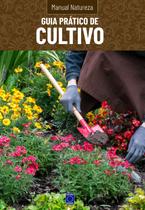 Livro - Manual Natureza - Volume 4: Guia Prático de Cultivo