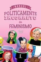 Livro - Manual Politicamente Incorreto Do Feminismo