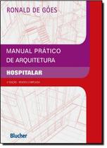 Livro Manual Prático de Arquitetura Hospitalar Ronald De Góes Edgard Blücher