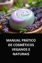 Livro manual prático de cosméticos veganos e naturais Livro manual prático de cosméticos veganos e naturais