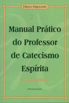 Livro - Manual Prático do Professor de Catecismo Espirita Livro - Manual Prático do Professor de Catecismo Espirita