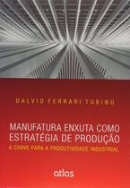 Livro - Manufatura Enxuta Como Estratégia De Produção: A Chave Para A Produtividade Industrial