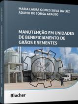 Livro - Manutencao Em Unidades De Beneficiamento De Graos E Sementes