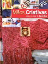 Livro: Mãos Criativas para Casa & Família (Novo, Lacrado)