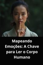 Livro mapeando emoções a chave para ler o corpo humano