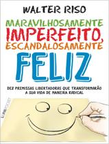 Livro - Maravilhosamente Imperfeito, Escandalosamente Feliz Livro - Maravilhosamente Imperfeito, Escandalosamente Feliz