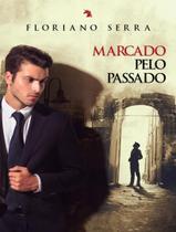 Livro - Marcado Pelo Passado - VIDA & CONSCIENCIA Livro - Marcado Pelo Passado - VIDA & CONSCIENCIA