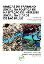 Livro - MARCAS DO TRABALHO SOCIAL NA POLÍTICA DE HABITAÇÃO DE INTERESSE SOCIAL NA CIDADE DE SÃO PAULO:Memórias da atuação profissional do serviço social