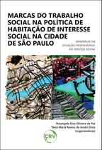 Livro - MARCAS DO TRABALHO SOCIAL NA POLÍTICA DE HABITAÇÃO DE INTERESSE SOCIAL NA CIDADE DE SÃO PAULO:Memórias da atuação profissional do serviço social