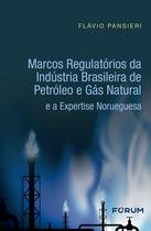 Livro - Marcos Regulatórios da Indústria Brasileira de Petróleo e Gás Natural e a Expertise Norueguesa