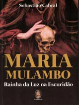 Livro - Maria Mulambo - Rainha Da Luz E Da Escuridao Livro - Maria Mulambo - Rainha Da Luz E Da Escuridao