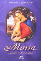 Livro Maria. Mulher Mãe E Amiga - LOYOLA