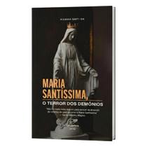 Livro Maria Santíssima O Terror dos Demônios - Ricardo Ida