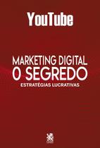 Livro - Marketing Digital O Segredo - Youtube - Camelot Editora