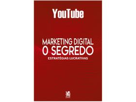 Livro Marketing Digital O Segredo YouTube Estratégias Lucrativas