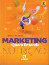 Livro - Marketing Para Quem Entende De Nutricao - 2ª Ed - RUBIO