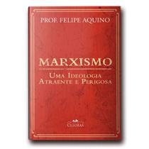 Livro Marxismo : Uma Ideologia Atraente e Perigosa - Professor Felipe Aquino - Cléofas