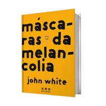 Livro mascaras da melancolia, john white - abu editora Livro mascaras da melancolia, john white - abu editora