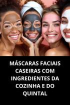 Livro Máscaras Faciais Caseiras com Ingredientes da Cozinha e do Quintal