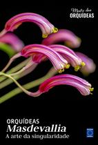 Livro - Masdevallia - Mestre das Orquídeas - Volume 27
