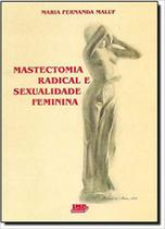 Livro Mastectomia Radical e Sexualidade Feminina - Maluf, M Fernanda