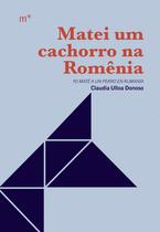 Livro - Matei um cachorro na Romênia Livro - Matei um cachorro na Romênia