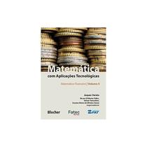 Livro - Matematica Com Aplicacoes Tecnologicas: Matematica Financeira - Vol. 4 - Vereta/telles/yamash - Edgard Blucher