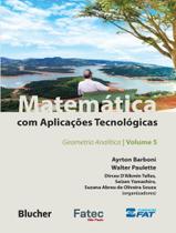 Livro - Matematica Com Aplicacoes Tecnologicas - Vol. 5 - Geometria Analitica Livro - Matematica Com Aplicacoes Tecnologicas - Vol. 5 - Geometria Analitica