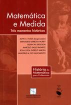 Livro - Matemática e Medida: Três momentos históricos Livro - Matemática e Medida: Três momentos históricos