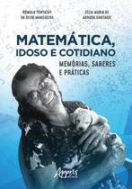 Livro - Matemática, idoso e cotidiano: memórias, saberes e práticas