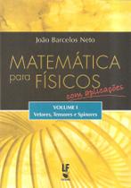 Livro - Matemática para físicos com aplicações - Volume 1: Vetores, tensores e spinores
