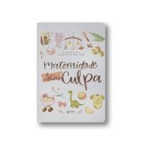 Livro - Maternidade Sem Culpa