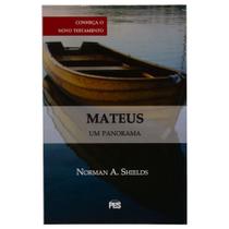 Livro: Mateus - Um Panorama Conheça O Novo Testamento Norman A. Shields - PES EDITORA