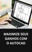 Livro Maximize seus Ganhos com o AutoCAD - DUKE EDITORA