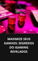 Livro Maximize seus Ganhos Segredos do iGaming Revelados Livro Maximize seus Ganhos Segredos do iGaming Revelados
