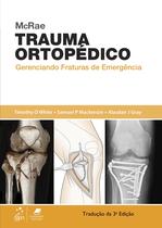 Livro - McRae Trauma Ortopédico - Gerenciando Fraturas de Emergência Livro - McRae Trauma Ortopédico - Gerenciando Fraturas de Emergência