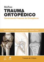 Livro - McRae Trauma Ortopédico - Gerenciando Fraturas de Emergência